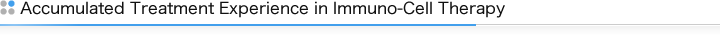 Accumulated Treatment Experience in Immuno-Cell Therapy