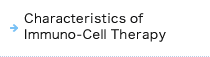 Characteristics of  Immuno-Cell Therapy