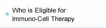 Who is Eligible for Immuno-Cell Therapy