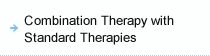 Combination Therapy with Standard Therapies