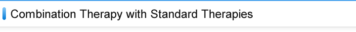 Combination Therapy with Standard Therapies